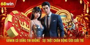 68WIN Có Đáng Tin Không - Sự Thật Chấn Động Giới Giải Trí