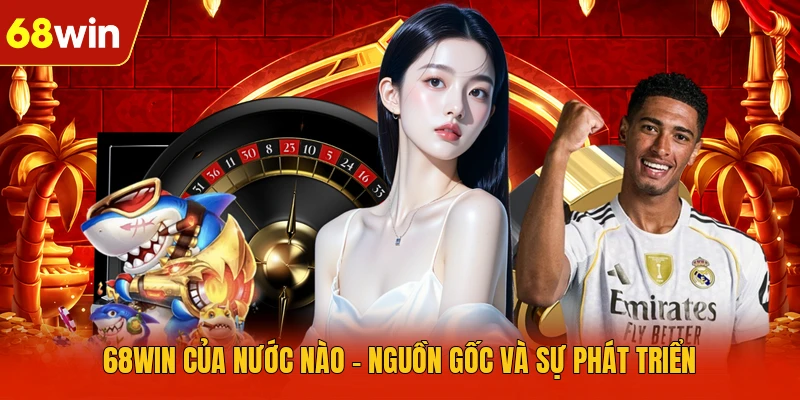 68WIN của nước nào - Nguồn gốc và sự phát triển