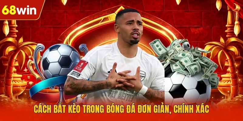 Cách bắt kèo trong bóng đá đơn giản, chính xác
