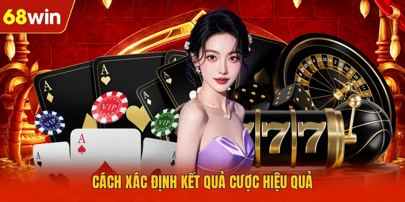 Cách xác định kết quả cược hiệu quả