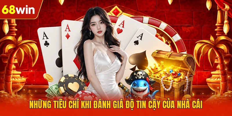 Những tiêu chí khi đánh giá độ tin cậy của nhà cái Những tiêu chí khi đánh giá độ tin cậy của nhà cái