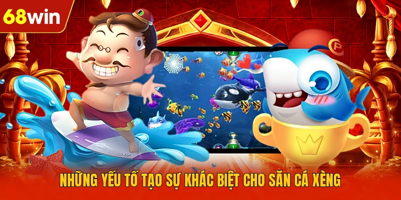 Những yếu tố tạo sự khác biệt cho săn cá xèng