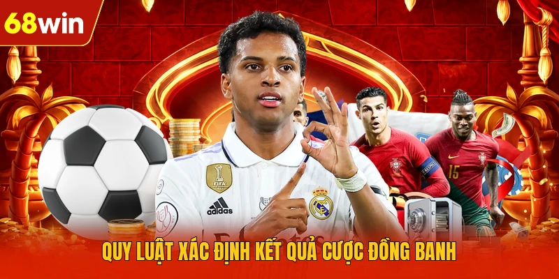 Quy luật xác định kết quả cược đồng banh